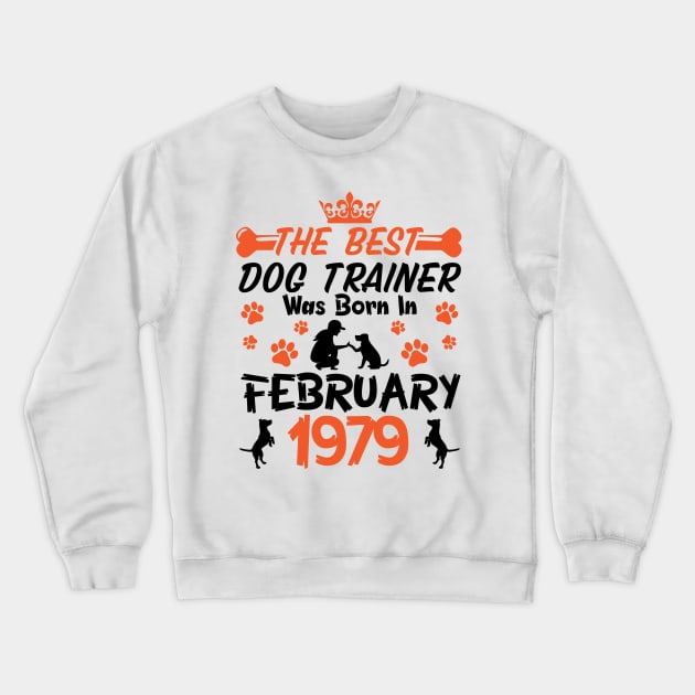 Happy Birthday Dog Mother Father 42 Years Old The Best Dog Trainer Was Born In February 1979 Crewneck Sweatshirt by Cowan79